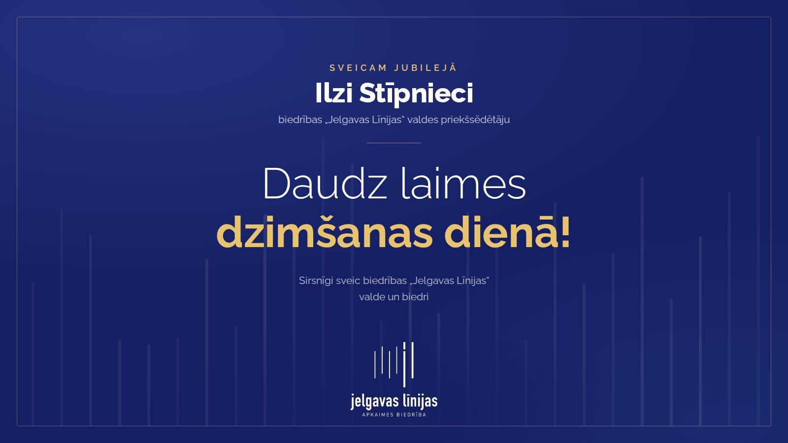 Sveicam jubilejā biedrības „Jelgavas Līnijas“ valdes priekšsēdētāju Ilzi Stīpnieci!